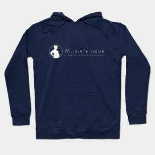 The Birth Hour: A Birth Story Podcast Hoodie